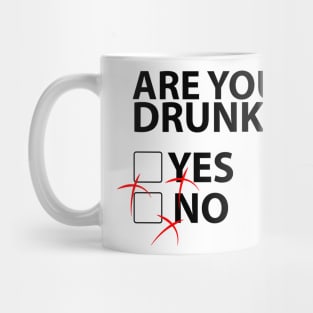 Are you drunk? yes - no Mug